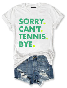 Sorry Can't Tennis Bye T-shirt