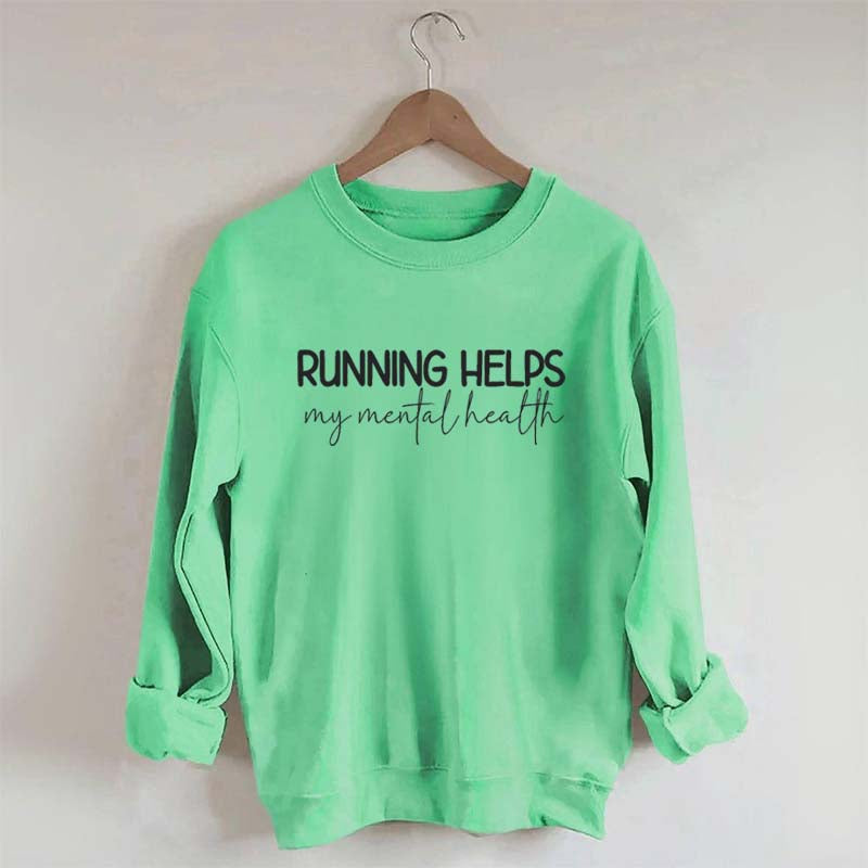 Running Helps My Mental Health Sweatshirt