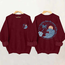 Mightier Than The Waves of the Sea Sweatshirt