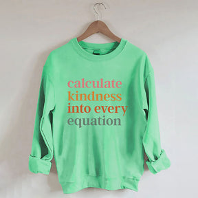 Calculate Kindness Into Every Equation Sweatshirt