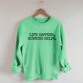 Life Happens Running Helps Sweatshirt