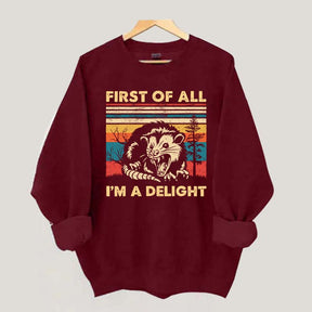 First Of All I'm A Delight Sweatshirt