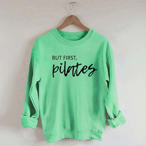 But First Pilates Sweatshirt