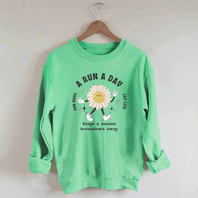 A Run a Day Keeps Mental Breakdown Away Sweatshirt