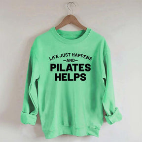 Life Just Happens and Pilates Helps Sweatshirt