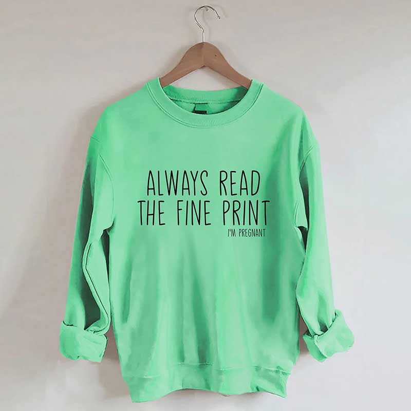 Always Read The Fine Print Sweatshirt