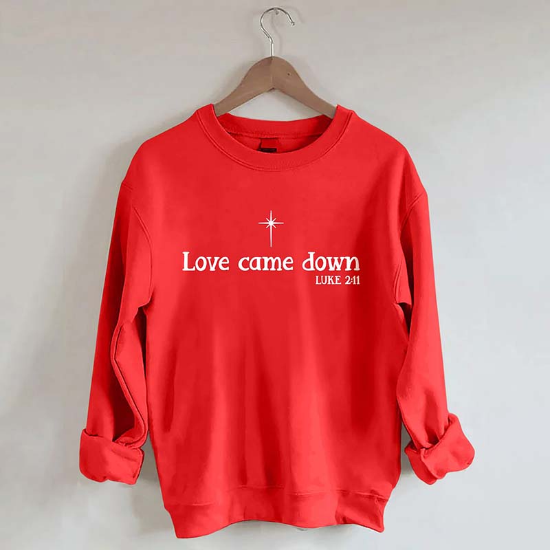 Love Come Down Christmas Nativity Sweatshirt