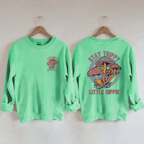 Stay Trippy Little Hippie Sweatshirt