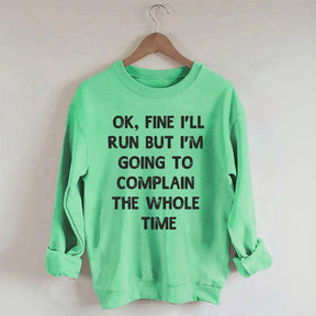 Ok, Fine I'll Run Funny Sayings Runner Sweatshirt