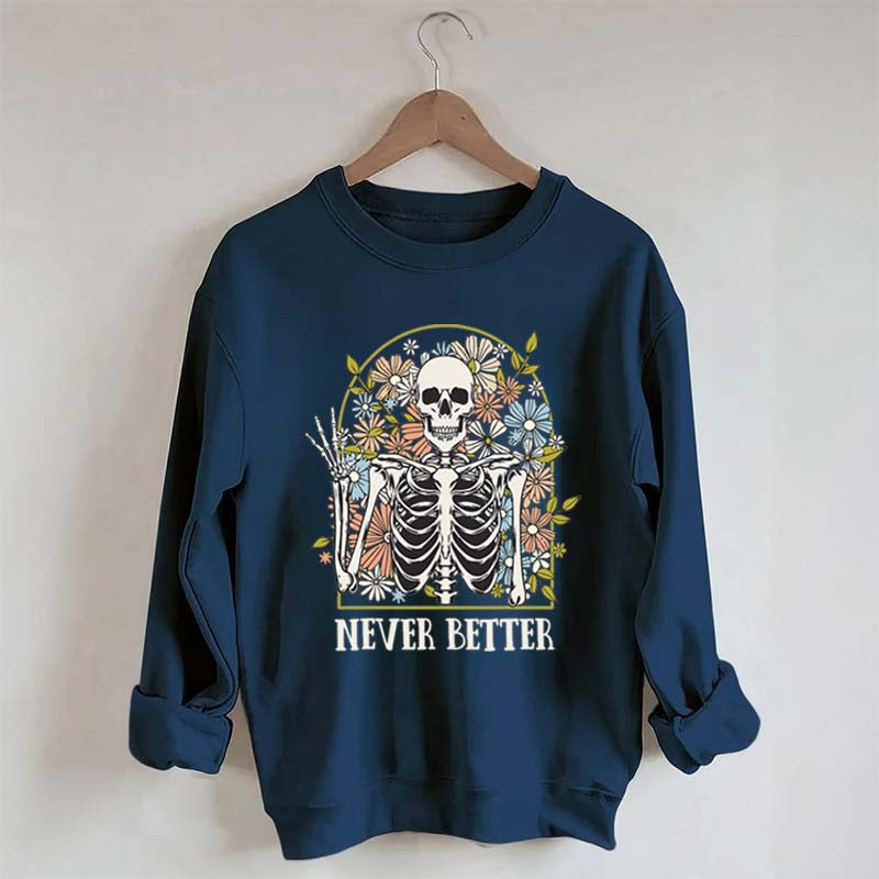 Never Better Floral Skeleton Sweatshirt