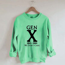 Gen X 1965-1980 We Don't Care Sweatshirt