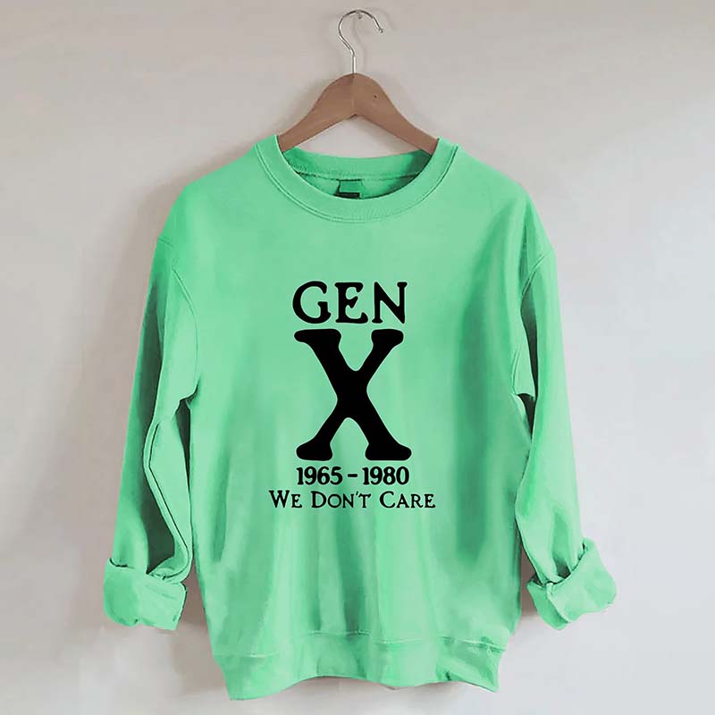 Gen X 1965-1980 We Don't Care Sweatshirt