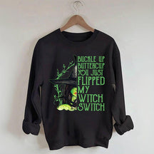 Buckle Up Buttercup You Just Flipped My Witch Switch Sweatshirt