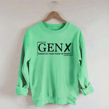 Gen X Raised On Hose Water And Neglect Sweatshirt