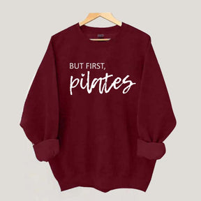 But First Pilates Sweatshirt