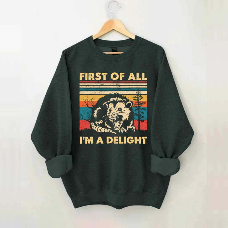 First Of All I'm A Delight Sweatshirt