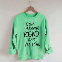 I Don¡¯t Always Read Funny Book Lover Quote Sweatshirt