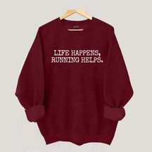 Life Happens Running Helps Sweatshirt