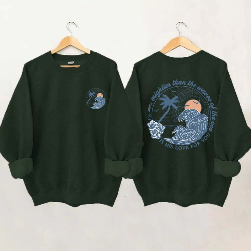 Mightier Than The Waves of the Sea Sweatshirt