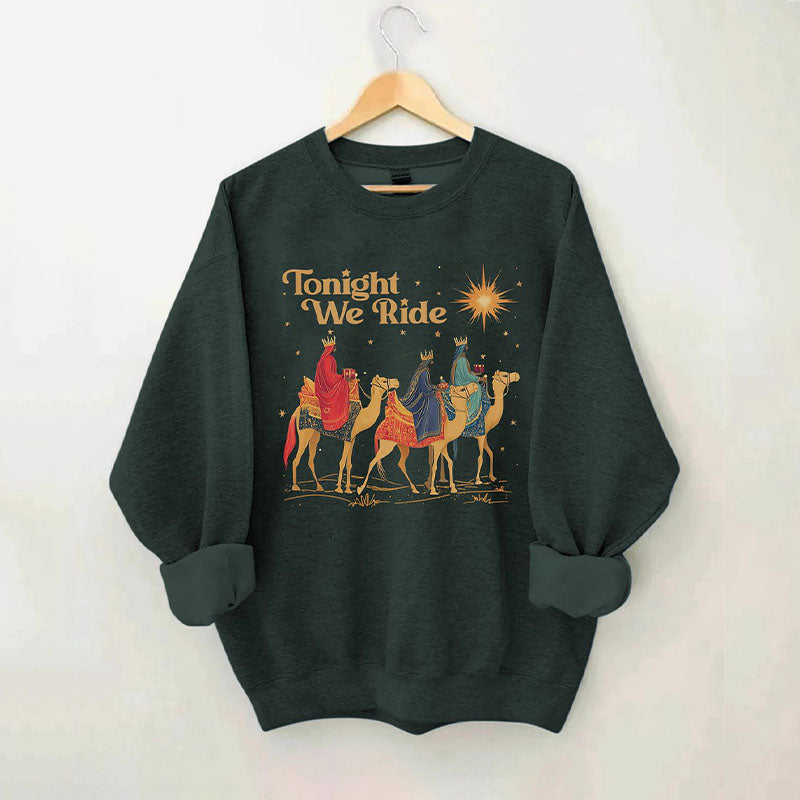 Tonight We Ride Sweatshirt