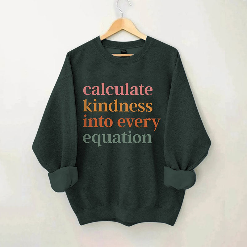 Calculate Kindness Into Every Equation Sweatshirt