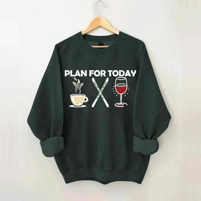 Plan for Today Apres Ski Sweatshirt