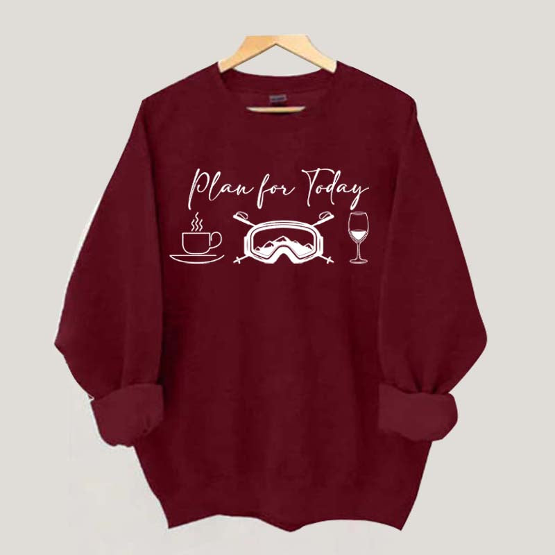 Funny Plan for Today Skiing Coffee Wine Sweatshirt