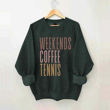 Weekends Coffee Tennis Sweatshirt