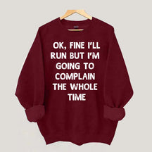 Ok, Fine I'll Run Funny Sayings Runner Sweatshirt