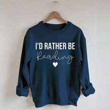 I'd Rather Be Reading Sweatshirt