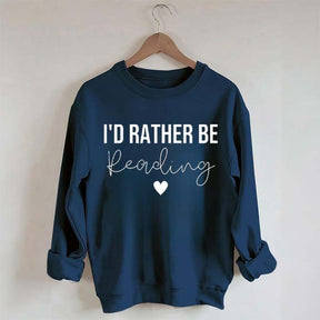 I'd Rather Be Reading Sweatshirt