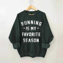 Running is my Favorite Season Sweatshirt