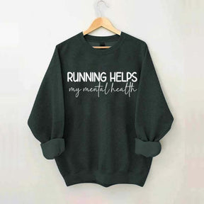 Running Helps My Mental Health Sweatshirt