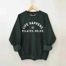 Life Happens Pilates Helps Instructor Sweatshirt