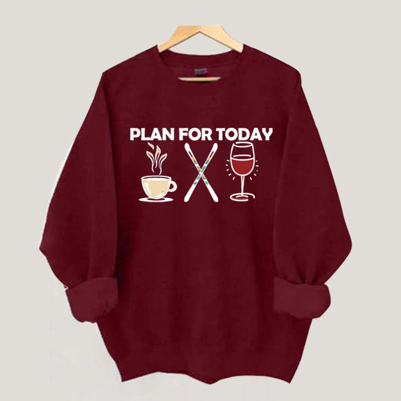 Plan for Today Apres Ski Sweatshirt