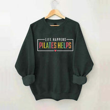 Life Happens Pilates Helps Gift Sweatshirt