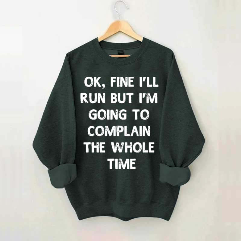 Ok, Fine I'll Run Funny Sayings Runner Sweatshirt