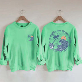 Mightier Than The Waves of the Sea Sweatshirt