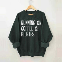 Running On Coffee And Pilates Sweatshirt