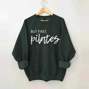 But First Pilates Sweatshirt