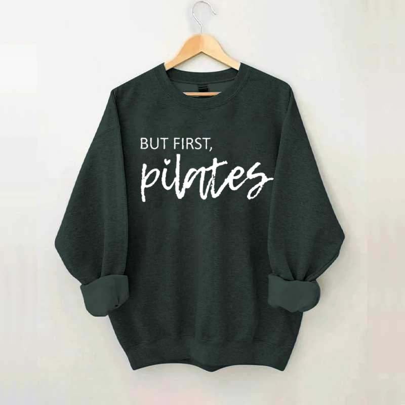 But First Pilates Sweatshirt