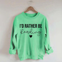 I'd Rather Be Reading Sweatshirt