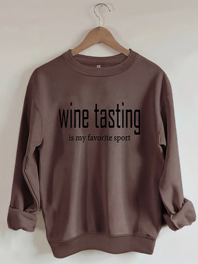 Wine Tasting Is My Favorite Sport Sweatshirt