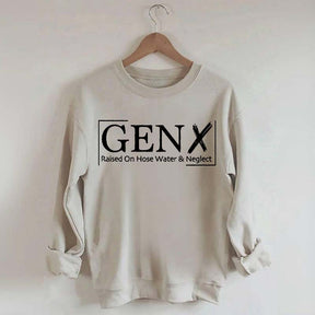 Gen X Raised On Hose Water And Neglect Sweatshirt