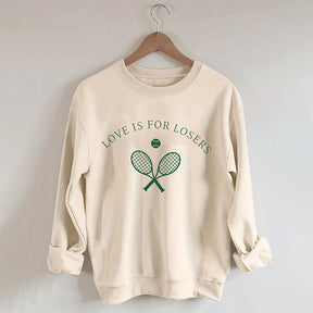 Love Is For Losers Tennis Sweatshirt