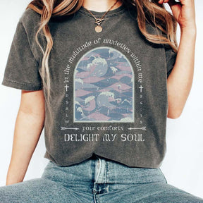 Your Comforts Delight My Soul T-Shirt