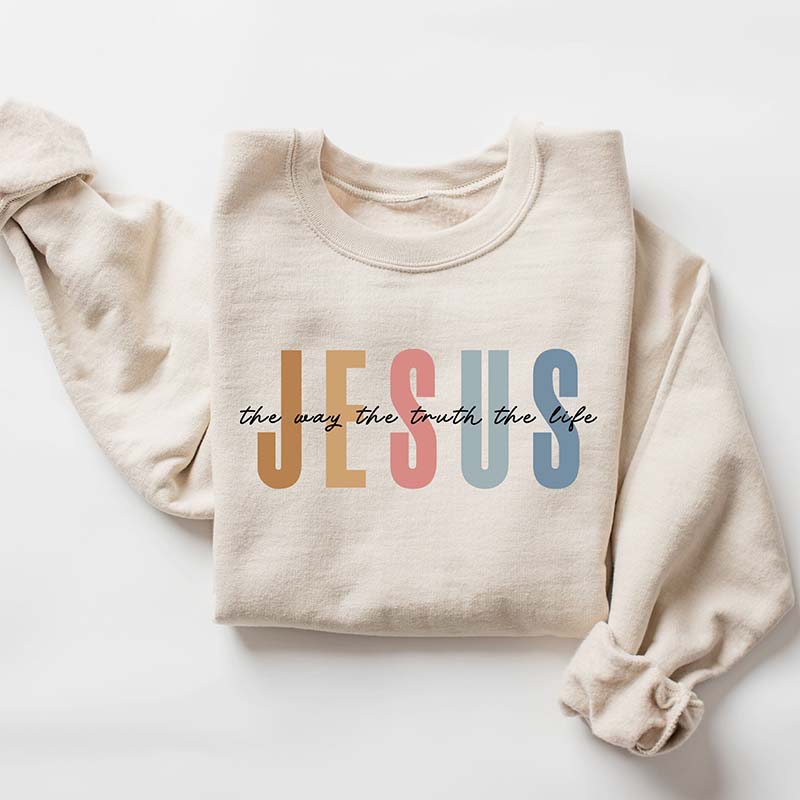 Jesus The Way The Truth The Life Sweatshirt