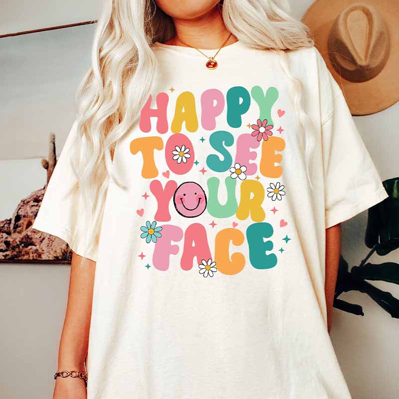 Happy To See Your Face Back To School T-Shirt