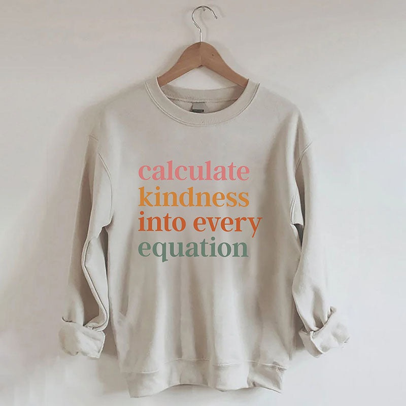 Calculate Kindness Into Every Equation Sweatshirt