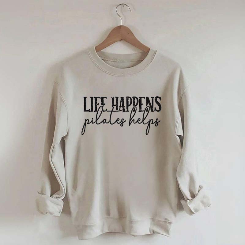 Life Happens Pilates Helps Sweatshirt